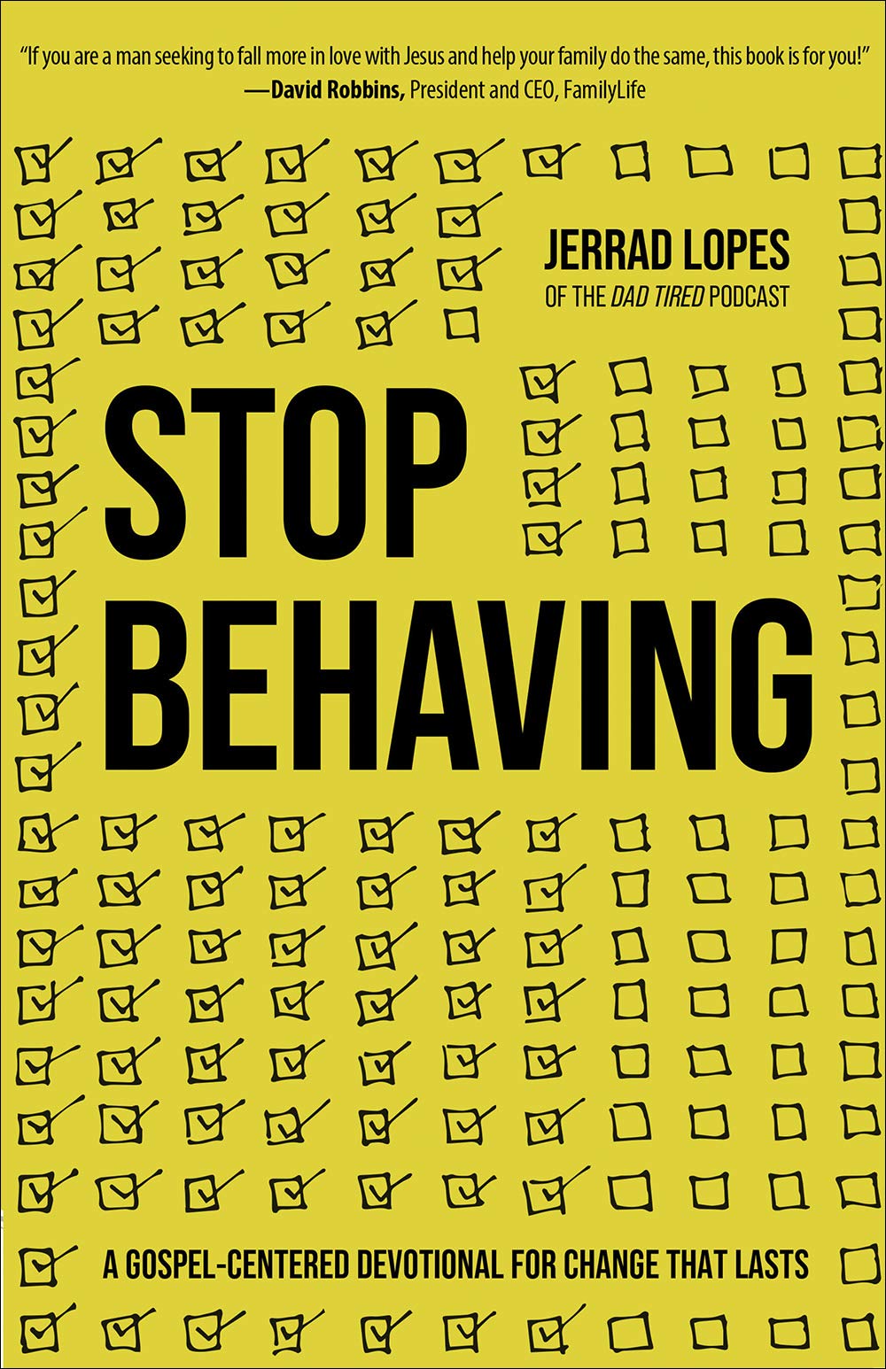 Stop Behaving: A Gospel-Centered Devotional for Change That Lasts